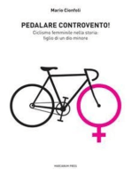 Pedalare controvento: Ciclismo femminile nella storia: figlio di un dio minore