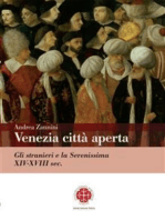 Venezia città aperta: Gli stranieri e la Serenissima XIV-XVIII sec.