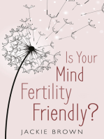 Is Your Mind Fertility-Friendly?: Don’t let your emotions hijack your fertility.
