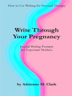 Write Through Your Pregnancy: Journal Writing Prompts for Expectant Mothers: How to Use Writing for Personal Therapy, #2