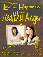 Deepen Love and Happiness with Healthy Anger: A guide to Owning and Expressing our Feelings