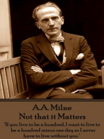 Not that it Matters: "If you live to be a hundred, I want to live to be a hundred minus one day so I never have to live without you."