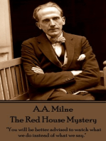 The Red House Mystery: "You will be better advised to watch what we do instead of what we say."