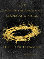 The Books of the Ancestors. Slaves and Kings. The Black Testament. The Book of Evil Jesus.