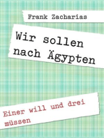 Wir sollen nach Ägypten: Einer will und drei müssen