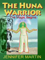 The Huna Warrior: The Magic Begins