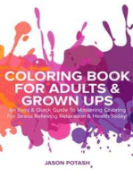 Coloring Book for Adults & Grown Ups : An Easy & Quick Guide to Mastering Coloring for Stress Relieving Relaxation & Health Today!