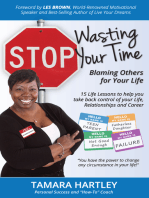 Stop Wasting Your Time Blaming Others for Your Life: 15 Life Lessons to help you take back control of your Life, Relationships and Career