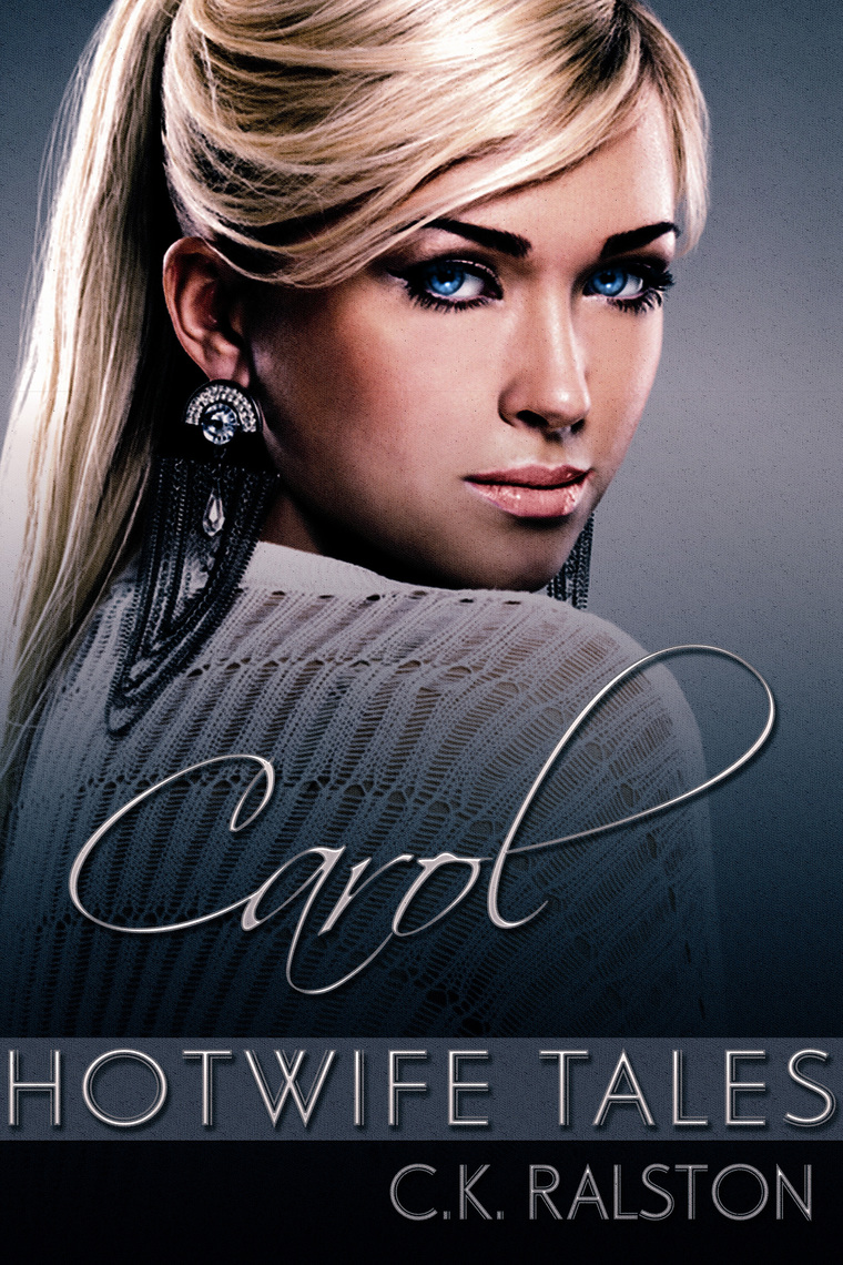 Hotwife Tales: Carol by C.K. Ralston (Ebook) - Read free for 30 days