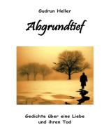 Abgrundtief: Gedichte über eine Liebe und ihren Tod