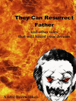 They Can Resurrect Father And Other Tales That Will Haunt Your Dreams