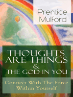 Thoughts Are Things & The God In You - Connect With The Force Within Yourself: How to Find With Your Inner Power - From one of the New Thought pioneers, author of Your Forces and How to Use Them, Gift of Spirit & The Gift of Understanding