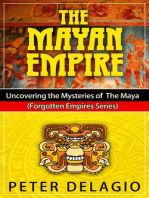 The Mayan Empire - Uncovering The Mysteries of The Maya: Forgotten Empires Series, #2