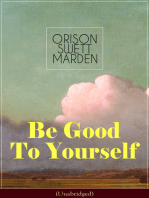 Be Good To Yourself (Unabridged): Appreciate the Marvelousness of the Human Mechanism: How to Keep Your Powers up to the Highest Possible Standard, How to Conserve Your Energies and Guard Your Health