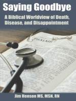 Saying Goodbye: A Biblical Worldview Of  Death, Disease, And Disappointment