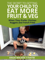 The Secret To Getting Your Children To Eat More Fruit & Veg When They Prefer Chicken Nuggets and Fries!