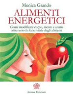 Alimenti Energetici: Come modificare corpo, mente e anima attraverso la forza vitale degli alimenti