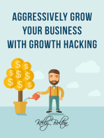 Aggressively Grow Your Business With Growth Hacking Marketing: Tips and Case Studies Showcasing Social Media, Advertising and Digital Marketing Techniques