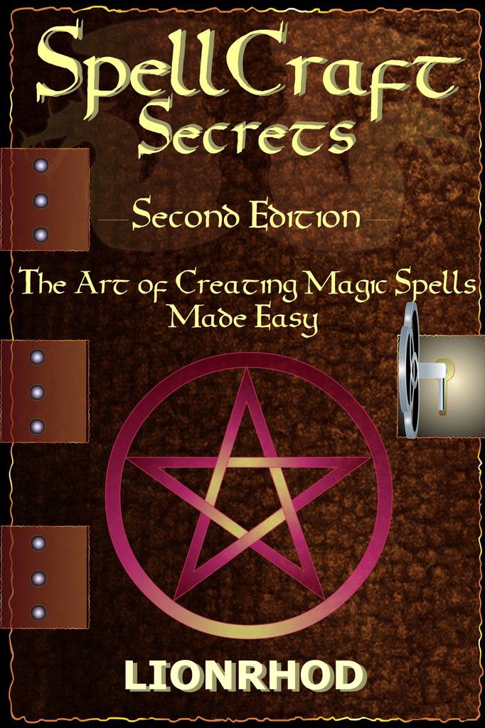 SpellCraft Secrets The Art Of Creating Magic Spells Made Easy Second 