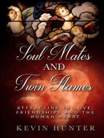 Soul Mates and Twin Flames: Attracting in Love, Friendships and the Human Heart