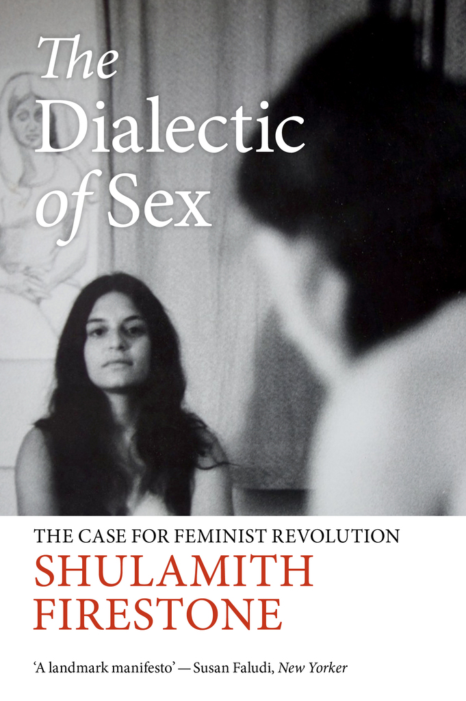 The Dialectic Of Sex By Shulamith Firestone Book Read Online