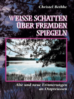 Weiße Schatten über fremden Spiegeln: Alte und neue Erinnerungen an Ostpreussen