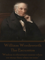 The Excursion: "Wisdom is oftentimes nearer when we stoop than when we soar."