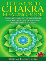 The Fourth Chakra Healing Book - Discover Your Hidden Forces of Transformation To Heal Emotional Wounds, Feelings of Being Unloveable, Issues of Grief & Loss: Chakra Healing