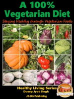 A 100% Vegetarian Diet: Staying Healthy through Vegetarian Foods