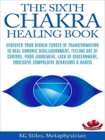 The Sixth Chakra Healing Book - Discover Your Hidden Forces of Transformation To Heal Chronic Disillusionment, Feeling Out of Control, Poor Judgement, Lack of Discernment Obsessive Compulsive Behavior: Chakra Healing