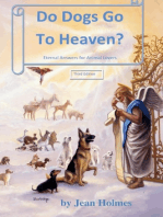 Do Dogs Go To Heaven? Eternal Answers For Animal Lovers Third Edition