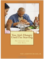 You Ain't Hungry Until I'm Starving: Nutrition for the Soul