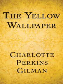 The Yellow Wallpaper by Charlotte Perkins Gilman - Ebook | Scribd