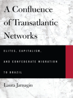 A Confluence of Transatlantic Networks: Elites, Capitalism, and Confederate Migration to Brazil