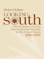 Looking South: The Evolution of Latin Americanist Scholarship in the United States, 1850-1975
