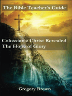 Colossians: Christ Revealed: The Hope of Glory: The Bible Teacher's Guide