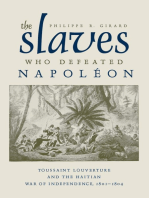 The Slaves Who Defeated Napoléon: Toussaint Louverture and the Haitian War of Independence, 1801–1804