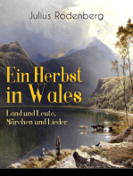 Ein Herbst in Wales - Land und Leute, Märchen und Lieder: Zur walisischen Geschichte + Eine Mythologie des Todes + Walisische Kindermärchen  + Die Traditionen des Druidenthums  + Zur walisischen Poesie und Musik + Über Strom, Thal und Hügel...