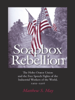 Soapbox Rebellion: The Hobo Orator Union and the Free Speech Fights of the Industrial Workers of the World, 1909-1916