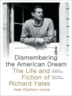 Dismembering the American Dream: The Life and Fiction of Richard Yates