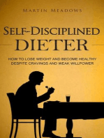 Self-Disciplined Dieter: How to Lose Weight and Become Healthy Despite Cravings and Weak Willpower: Simple Self-Discipline, #3