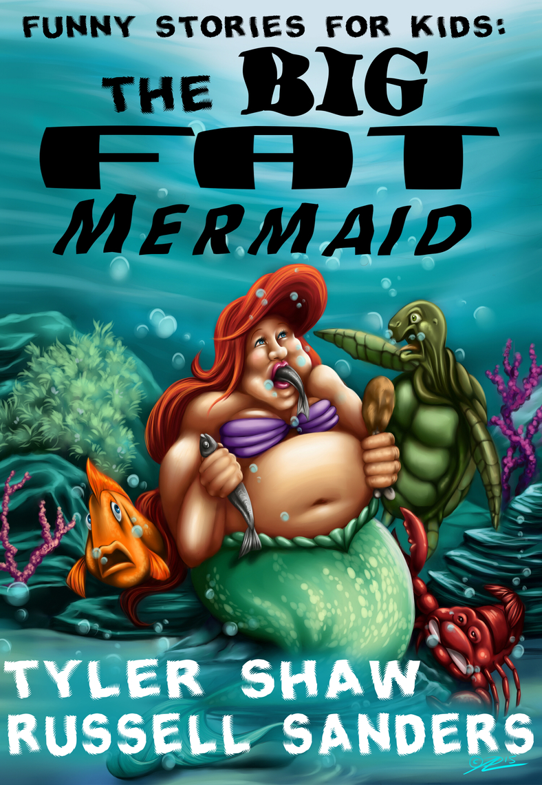 Funny Stories for Kids: The Big Fat Mermaid by Tyler Shaw, Russell Sanders  - Ebook | Scribd