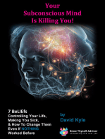 Your Subconscious Mind Is Killing You! 7 BeLIEfs Controlling Your Life, Making You Sick & How To Change Them Even If NOTHING Worked Before.