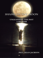 Shame on the Moon: Unleashing the Past, A Memoir