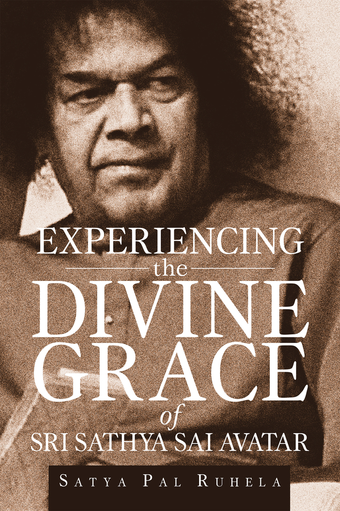 Experiencing the Divine grace of Sri Sathya Sai Avatar by Satya Pal Ruhela  - Ebook | Scribd