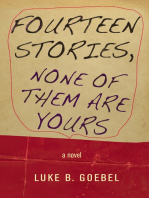 Fourteen Stories, None of Them Are Yours: A Novel