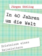 In 40 Jahren um die Welt: Erlebnisse eines Reiseleiters