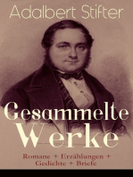 Gesammelte Werke: Romane + Erzählungen + Gedichte + Briefe: Witiko + Der Nachsommer + Brigitta + Bunte Steine + Der Hochwald + Die Mappe meines Urgroßvaters + Abdias + Der Hagestolz + Nachkommenschaften + Der beschriebene Tännling + Der Waldsteig…