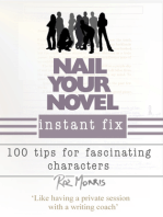 Nail Your Novel Instant Fix: 100 Tips For Fascinating Characters