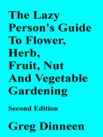 The Lazy Person's Guide To Flower, Herb, Fruit, Nut And Vegetable Gardening Second Edition